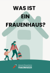 Flyer "Was ist ein Frauenhaus?"