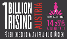 Logo mit schwarzem Hintergrund und folgendem Text: One Billion Rising Austria, für ein Ende der Gewalt an Frauen und mädchen! Rosa Blüte aus der sich eine Figur empor hebt. Darunter: Drumm! Dance! Rise! 14. februar 2015 Parlament Wien
