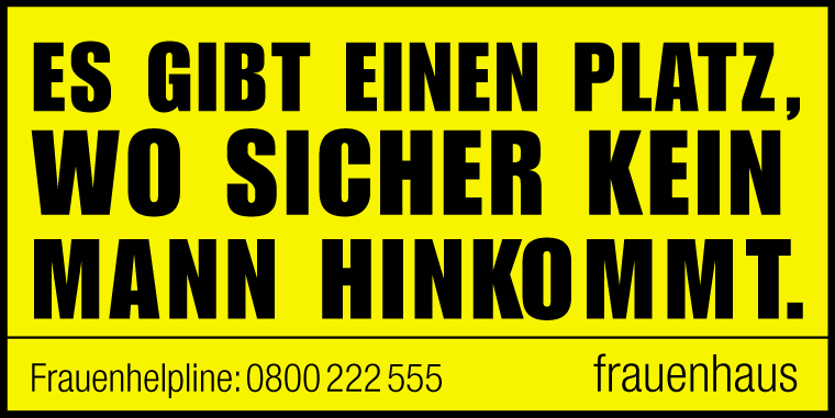 Es gibt einen Platz, wo sicher kein Mann hinkommt.